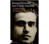 L'Oeuvre-vie d'Antonio Gramsci Jean-Claude Zancarini (Auteur), Romain Descendre (Auteur)