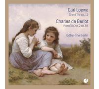 Loewe - Loewe : Grand Trio Op.12 - Beriot : Trio Pour Piano N°2 Op.58