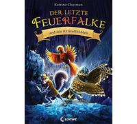 Loewe Erstes Se Der letzte Feuerfalke und die Kristallhöhlen (Band 2): S (Relié)