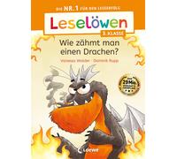 Loewe Erstleseb Leselöwen 3. Klasse - Wie zähmt man einen Drachen?: Die (Relié)