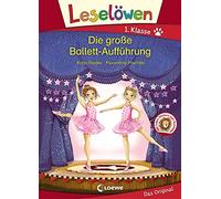 Leselöwen 1. Klasse – La grande représentation de ballet : Livre pour lecteurs dès 6 ans – Relié