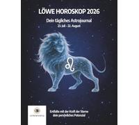 Löwe Horoskop 2026 - Dein tägliches Astrojournal | 23. Juli - 22. August | Jahreshoroskop Löwe: Entfalte mit der Kraft der Sterne dein persönliches ... | Intuition, Reflexion & Selbstfindung