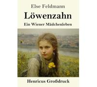 Löwenzahn (Großdruck): Ein Wiener Mädchenleben