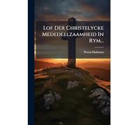 Lof Der Christelycke Mededeelzaamheid In Rym...