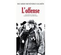 L'Offense Ricardo Menendez Salmon (Auteur), Aleksandar Grujicic (Traduction), Elisabeth Beyer (Traduction)