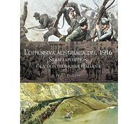 L'offensiva Austriaca del 1916. Strafexpedition e la Contromossa Italiana
