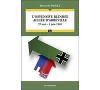 L'offensive blindée alliée d'Abbeville 27 mai - 4 juin 1940 - Henri De Wailly - Economica - broché - Essai