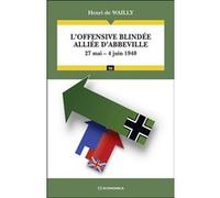 L'offensive blindée alliée d'Abbeville Henri De Wailly (Auteur)