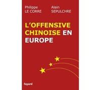 L'offensive chinoise en Europe Philippe Le Corre (Auteur), Alain Sepulchre (Auteur)