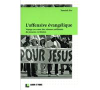 L'offensive évangélique. Voyage au coeur des réseaux militants de Jeunesse en Mission