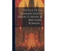 L'office De La Semaine Sainte Selon Le Missel & Breviaire Romain ...