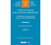 L'office des parties dans le procès administratif Contribution à l'émancipation du droit du procès administratif - Ariane Meynaud-Zeroual - Lgdj - broché - Essai