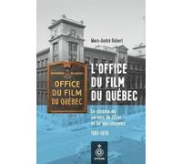 L'office Du Film Du Québec - Le Cinéma Au Service De L'etat Et De Ses Citoyens