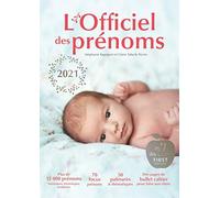 L'officiel des prénoms 2021 - plus de 12 000 prénoms, statistiques, étymologies, tendances