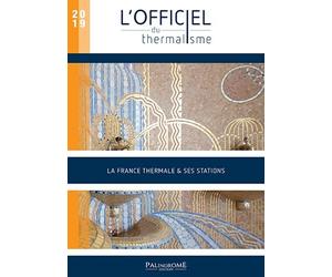 L'Officiel du Thermalisme 2019 - La France thermale & ses stations