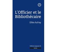 L'officier et le bibliothécaire 2023 - Gilles Aufray - Espaces 34 - broché - Théâtre