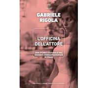 L'officina dell'attore. Una storia culturale del divismo cinematografico in Italia
