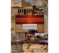 L'Offrande aux dieux dans le temple égyptien