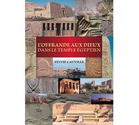 L'Offrande aux dieux dans le temple égyptien