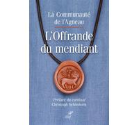 L'offrande du mendiant La communauté de l'agneau - ARNAUD ALEXANDRA - Cerf - broché - Essai
