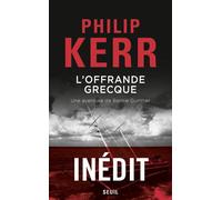 L'Offrande grecque Une aventure de Bernie Gunther - Philip Kerr - Seuil - broché - Roman