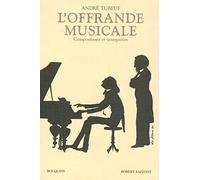 L'offrande musicale: Compositeurs et interprètes