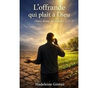 L'OFFRANDE QUI PLAÎT À DIEU: Obéir avant de donner