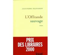 L'offrande sauvage - Jean-Pierre Milovanoff - Grasset - broché - Roman