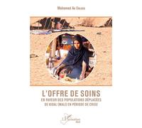 L'offre de soins en faveur des populations déplacées de Kidal (Mali) en période de crise - Mohamed Ag Erless - L'harmattan - broché - Etude