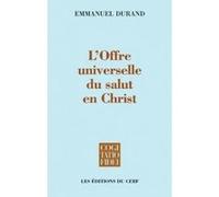 L'offre universelle du salut en christ Emmanuel Durand (Auteur)