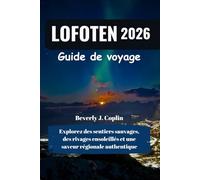 LOFOTEN Guide de voyage 2026: Explorez des sentiers sauvages, des rivages ensoleillés et une saveur régionale authentique