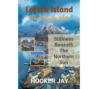 LOFOTEN ISLAND TRAVEL GUIDE 2026: Stillness Beneath the Northern Sun