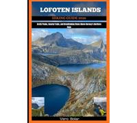 LOFOTEN ISLANDS HIKING GUIDE 2026: Arctic Peaks, Coastal Trails, and Breathtaking Views Above Norway’s Northern Seas