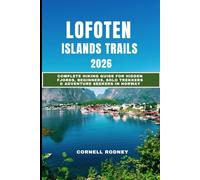 LOFOTEN ISLANDS TRAILS 2026: Complete Hiking Guide for Hidden Fjords, Beginners, Solo Trekkers & Adventure Seekers in Norway