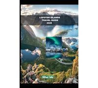 LOFOTEN ISLANDS TRAVEL GUIDE 2025