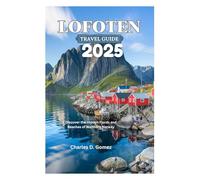 LOFOTEN TRAVEL GUIDE 2025: Discover the Hidden Fjords and Beaches of Northern Norway