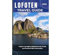 LOFOTEN TRAVEL GUIDE 2026: Explore Top Sights, Neighborhoods, Foods, and Practical Visitor Information