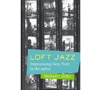 Loft Jazz - Improvising New York In The 1970s