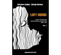 Loft Music - Part. I: Suoni E Dissonanze Nella Downtown Di New York
