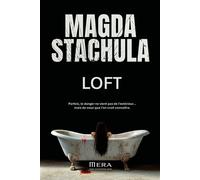Loft Parfois, le danger ne vient pas de l’extérieur… mais de ceux que l’on croit connaître. - Magda Stachula - Mera Editions - ebook (ePub) - Roman