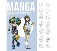 LOFT PUBLICATIONS Manga. Maitriser l Art du Dessin Manga