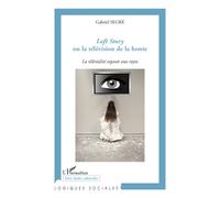 Loft Story ou la télévision de la honte La téléréalité exposée aux rejets - Gabriel Segré - L'harmattan - broché - Essai