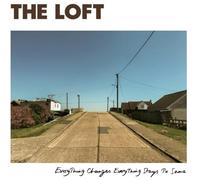Loft,the - Everything Changes Everything Stays the Same