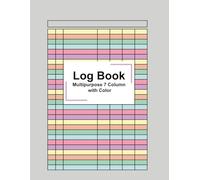 Log Book Multipurpose 7 Column with Color: Small Business Ledger to Record Lists, Inventory, Income, Expenses, Orders, racking Daily Activity, Mileage, and More