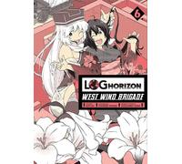 Log Horizon - La Brigade du Vent d'Ouest. Volume 6
