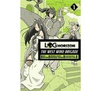 Log Horizon: The West Wind Brigade, Vol. 1 (Paperback) Mamare Touno, (Auteur)