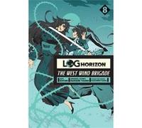 Log Horizon The West Wind Brigade Vol 8 Touno Koyuki, Hara Mamare, Kazuhiro (Auteur)