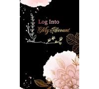 Log Into My Account: All of Your Internet Accounts, Passwords, and Login Information in One Secure Place, An End of Life Checklist and Planner for ... Belongings, and What to Do When You're Gone.