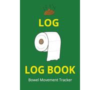 "Log" Logbook Poop Tracker: Funny but Functional Bowel Movement Tracker for Men and Women Designed to Make Poop Tracking Fun