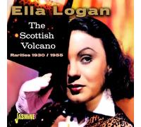 Logan, Ella - Scottish Volcano - Rarities 1930 / 1955